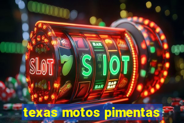texas motos pimentas